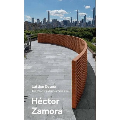  Hector Zamora: Lattice Detour - (Roof Garden Commission) by  Iria Candela & Paolo Santoscoy (Paperback) 