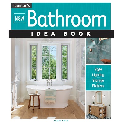 New Bathroom Idea Book - by  Jamie Gold (Paperback)