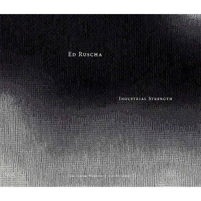 Ed Ruscha: Industrial Strength - (Hardcover)