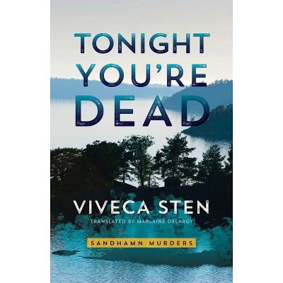 Tonight You're Dead - (Sandhamn Murders) by  Viveca Sten (Paperback)