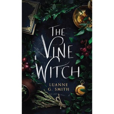 The Vine Witch - by  Luanne G Smith (Paperback)