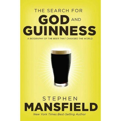 The Search for God and Guinness - by  Stephen Mansfield (Paperback)