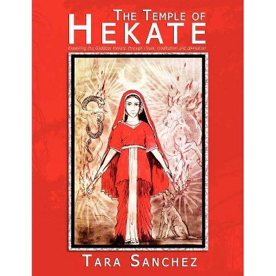 The Temple of Hekate - by  Tara Sanchez (Paperback)