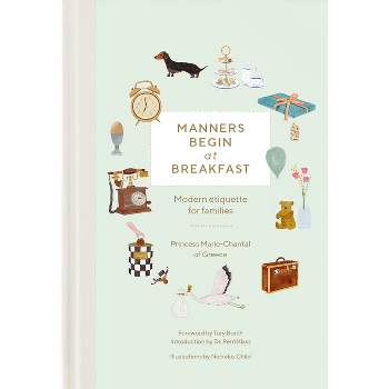 Manners Begin at Breakfast - by  Princess Marie-Chantal of Greece (Hardcover)