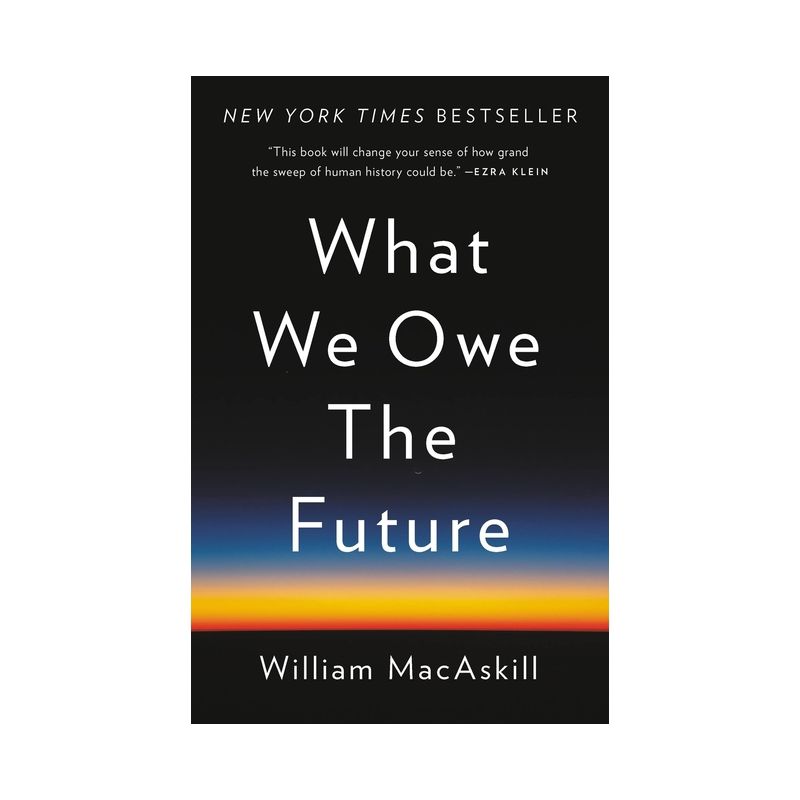 What We Owe the Future - by William Macaskill, 1 of 2