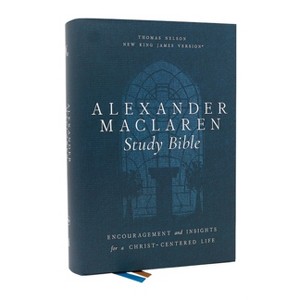 Alexander MacLaren Study Bible: Encouragement and Insights for a Christ-Centered Life (Nkjv, Hardcover, Comfort Print) - by  Thomas Nelson - 1 of 1