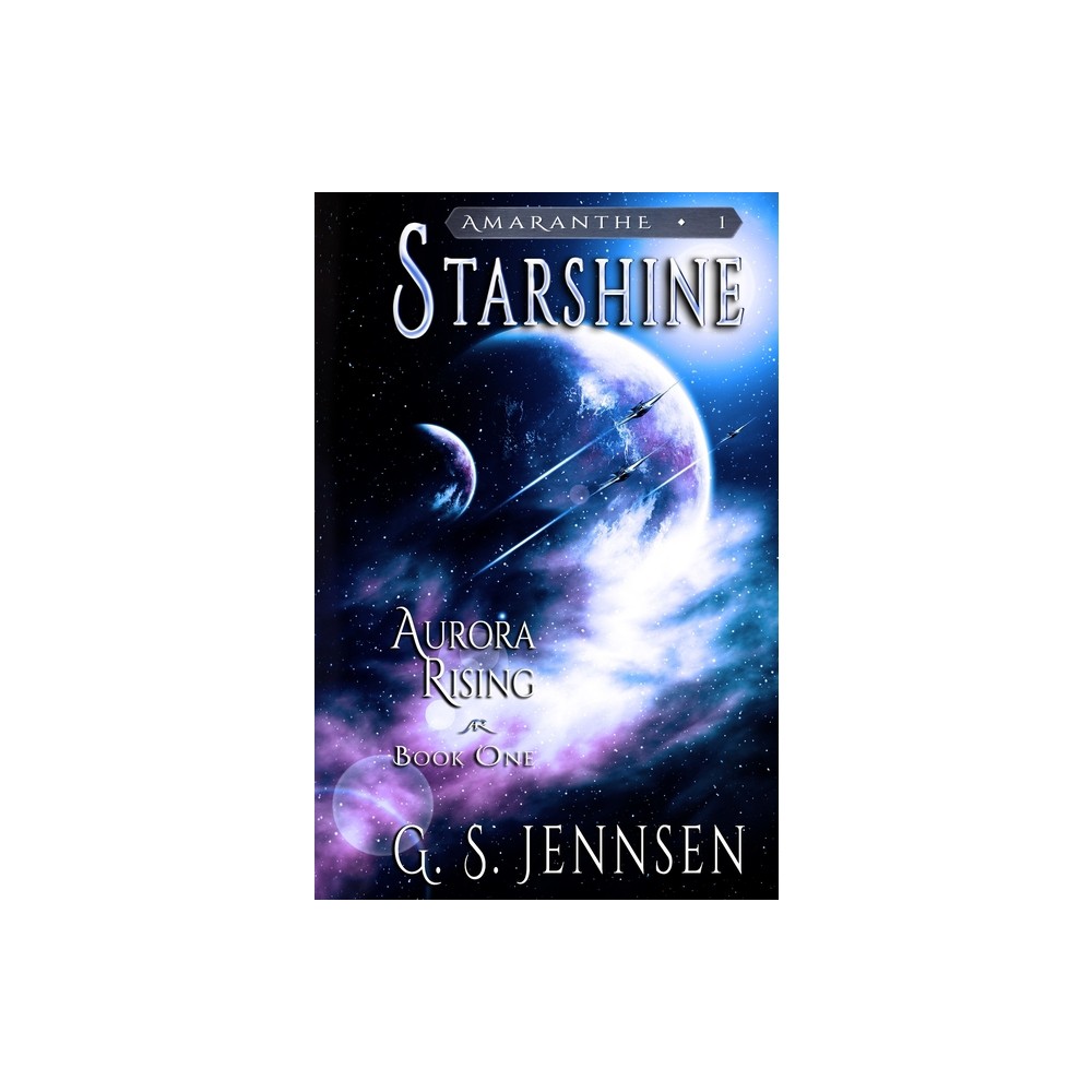 Starshine - (Amaranthe) 2nd Edition by G S Jennsen (Paperback)