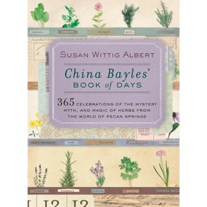 China Bayles' Book of Days - (China Bayles Mystery) by  Susan Wittig Albert (Paperback) - 1 of 1