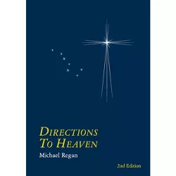 Directions to Heaven - 2nd Edition by  Michael Regan (Paperback)
