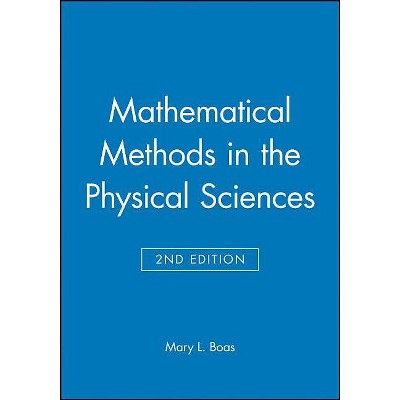 Mathematical Methods in the Physical Sciences - 2nd Edition by  Mary L Boas (Paperback)