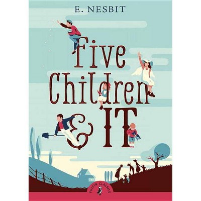 Five Children and It - (Puffin Classics) by  E Nesbit (Paperback)