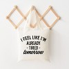 City Creek Prints Already Tired Tomorrow Canvas Tote Bag - 15x16 - Natural - 2 of 2