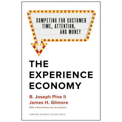 The Experience Economy, with a New Preface by the Authors - by  B Joseph Pine II & James H Gilmore (Hardcover)