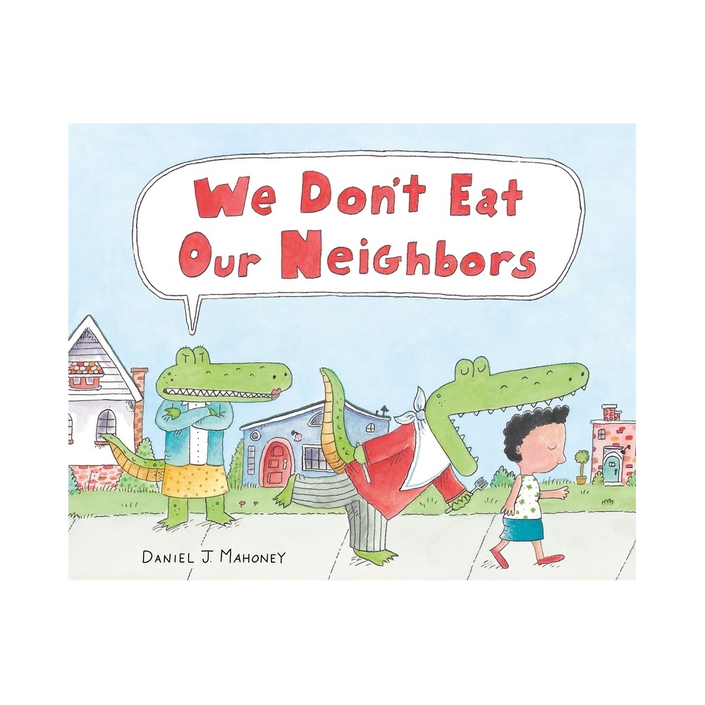 We Dont Eat Our Neighbors - by Daniel J Mahoney (Hardcover)