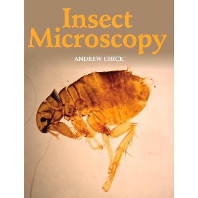 Insect Microscopy - by  Andrew Chick (Paperback)