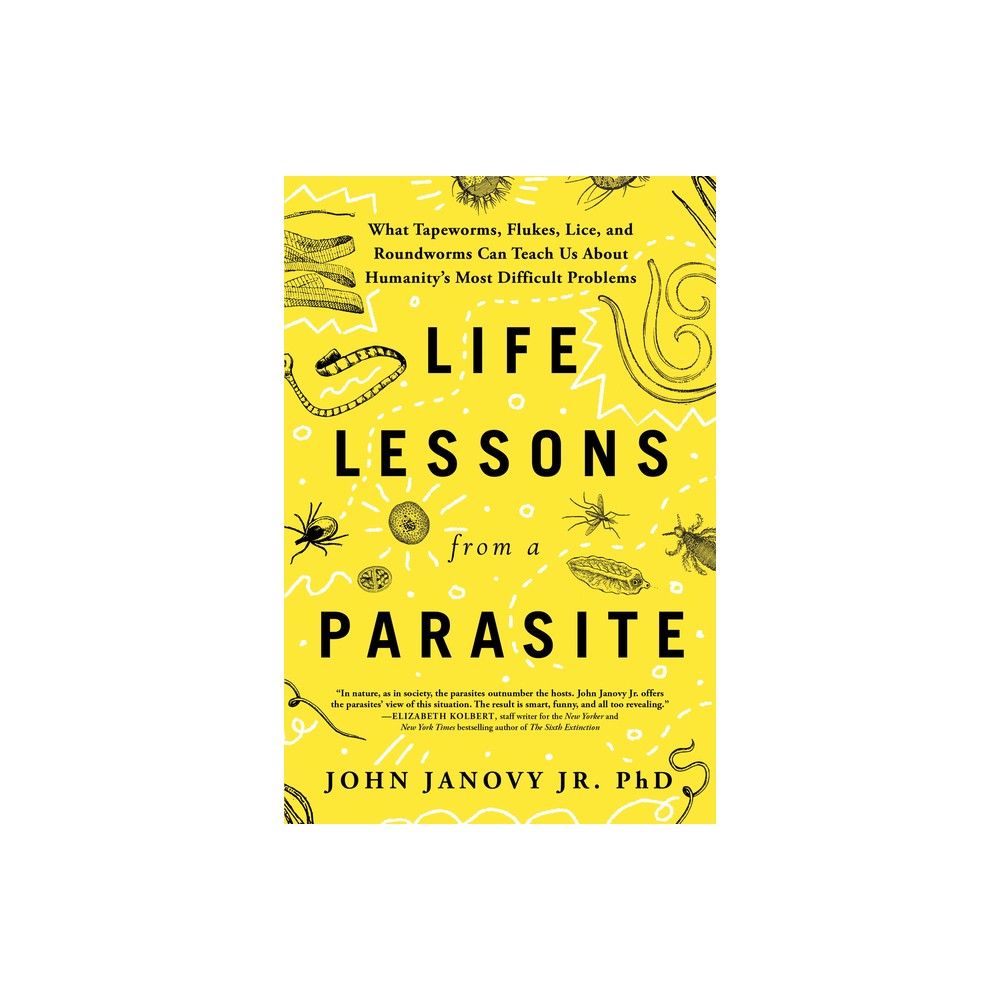 Life Lessons from a Parasite - by John Janovy (Paperback)