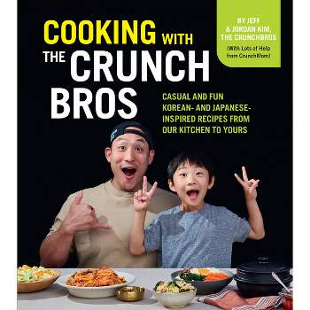Cooking with the Crunchbros - by  Jeff Kim & Jordan Kim (Hardcover)