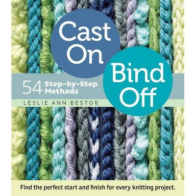 Cast On, Bind Off - by  Leslie Ann Bestor (Spiral Bound)