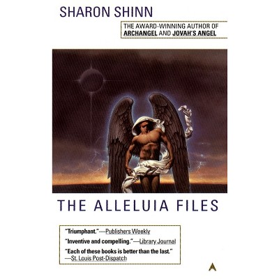 The Alleluia Files - (Angel) by  Sharon Shinn (Paperback)