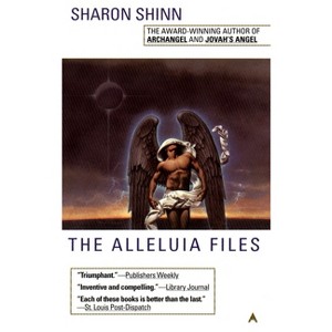 The Alleluia Files - (Angel) by  Sharon Shinn (Paperback) - 1 of 1