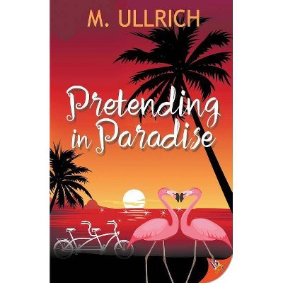 Pretending in Paradise - by  M Ullrich (Paperback)