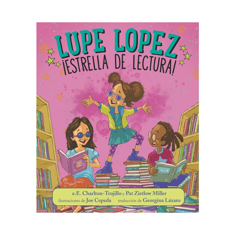 Lupe Lopez: ¡Estrella de Lectura! - by  E E Charlton-Trujillo & Pat Zietlow Miller (Hardcover), 1 of 2