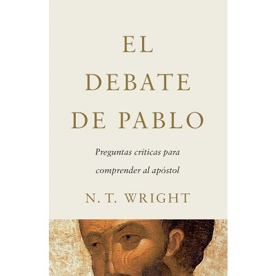 El Debate de Pablo - by  N T Wright (Paperback)