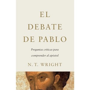 El Debate de Pablo - by  N T Wright (Paperback) - 1 of 1