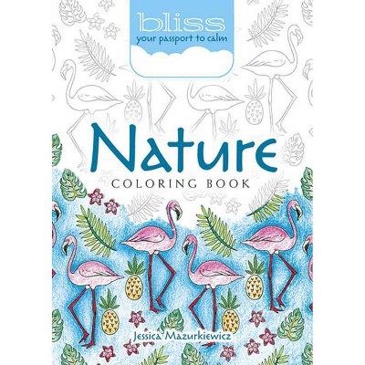 Bliss Nature Coloring Book - (Adult Coloring) by  Jessica Mazurkiewicz (Paperback)