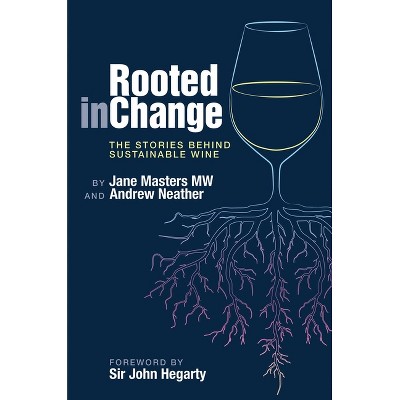 Rooted in Change - by  Jane Masters Mw & Andrew Neather (Hardcover)