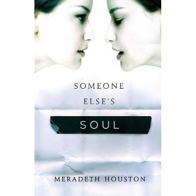 Someone Else's Soul - by  Meradeth Houston (Paperback)