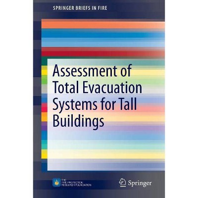 Assessment of Total Evacuation Systems for Tall Buildings - (Springerbriefs in Fire) by  Enrico Ronchi & Daniel Nilsson (Paperback)