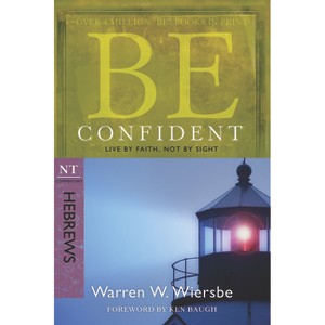 Be Confident (Hebrews) - (Be Series Commentary) by  Warren W Wiersbe (Paperback) - 1 of 1