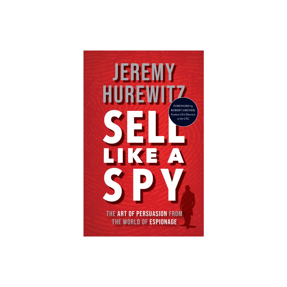 Sell Like a Spy - by Jeremy Hurewitz (Hardcover)