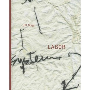 Labor - by  Jill Magi (Paperback) - 1 of 1