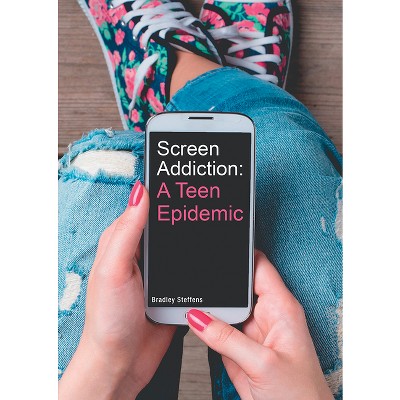 Screen Addiction: A Teen Epidemic - by Bradley Steffens (Hardcover ...