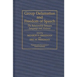 Group Defamation and Freedom of Speech - (Contributions in Legal Studies) by  Monore Freedman & Eric Freedman (Hardcover) - 1 of 1