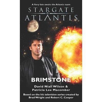 STARGATE ATLANTIS Brimstone - (Sga) by  David Niall Wilson & Patricia Lee Macomber (Paperback)