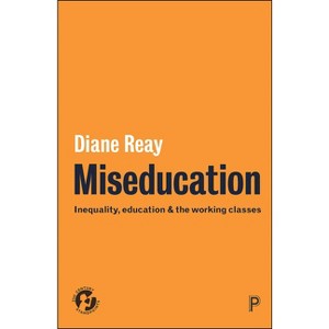 Miseducation - (21st Century Standpoints) by  Diane Reay (Paperback) - 1 of 1