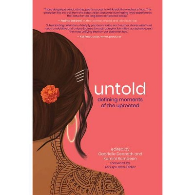 Untold: Defining Moments of the Uprooted - by  Gabrielle Deonath & Kamini Ramdeen (Paperback)