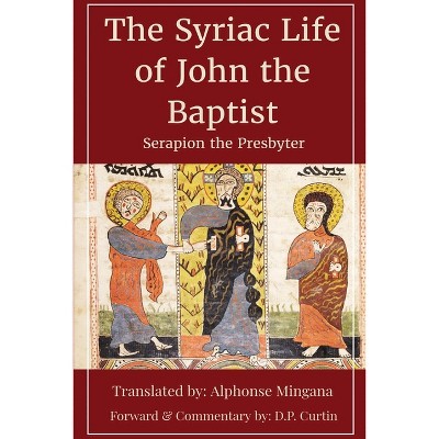 Syriac Life of John the Baptist - by  Serapion the Presbyter (Paperback)