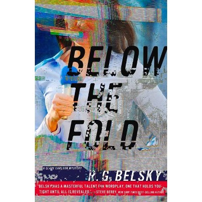 Below the Fold - (Clare Carlson Mystery) by  R G Belsky (Paperback)