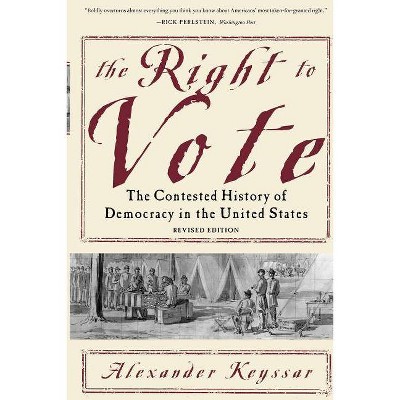 The Right to Vote - by  Alexander Keyssar (Paperback)