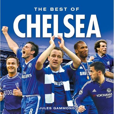 The Best of Chelsea - by  Jules Gammond (Hardcover)