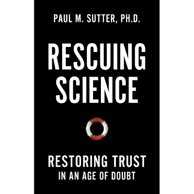 Rescuing Science - by  Paul M Sutter (Hardcover)