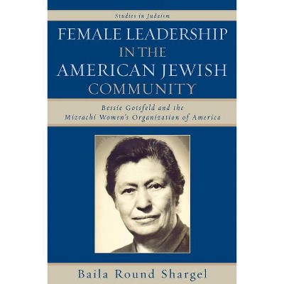 Female Leadership in the American Jewish Community - (Studies in Judaism) by  Baila Round Shargel (Paperback)