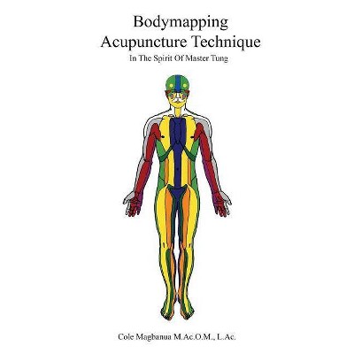 Bodymapping Acupuncture Technique - by  Cole Magbanua Macom (Paperback)