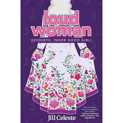 Loud Woman - by  Jill Celeste (Paperback)