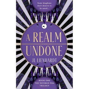 A Realm Undone - (The Severed Era) by  Jl Lienhardt (Paperback) - 1 of 1
