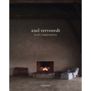 Axel Vervoordt: Wabi Inspirations - by  Axel Vervoordt & Tatsuro Miki (Hardcover) - 1 of 1